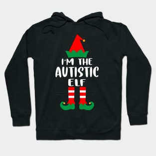 I'm The Autistic Elf Family Matching Group Christmas Costume Outfit Pajama Funny Gift Hoodie